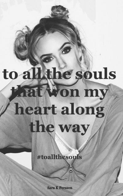 to all the souls that won my heart along the way