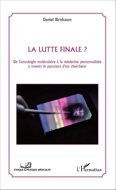 La lutte finale ? De l’oncologie moleculaire a la medecine personnalisee a travers le parcours d’un chercheur