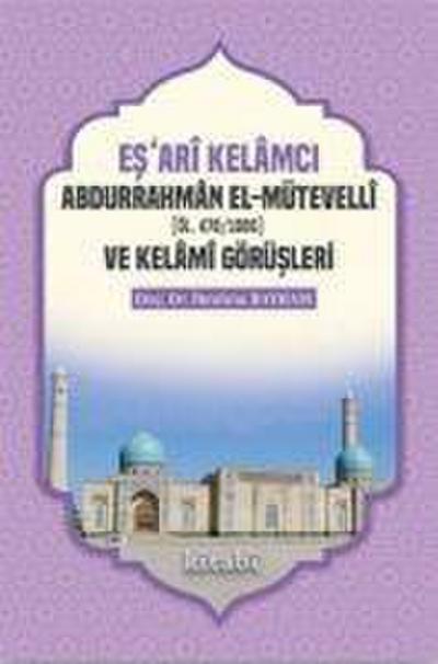 Esari Kelamci Abdurrahman el-Mütevelli ve Kelami Görüsleri