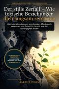 Der stille Zerfall – Wie toxische Beziehungen dich langsam zerstören