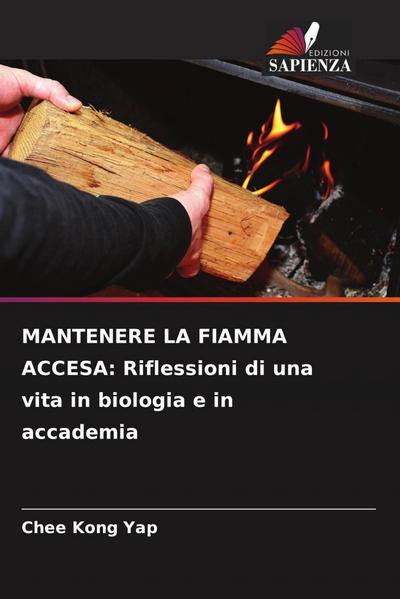 MANTENERE LA FIAMMA ACCESA: Riflessioni di una vita in biologia e in accademia
