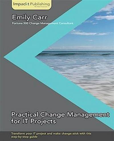 Practical Change Management for IT Projects