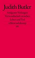 Antigones Verlangen: Verwandtschaft zwischen Leben und Tod