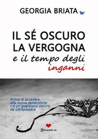 Il sé oscuro, la vergogna e il tempo degli inganni - Prima di accedere alla nuova dimensione c’è un guardiano oscuro da oltrepassare