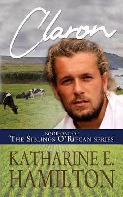 Claron: Book One of the Siblings O’Rifcan Series
