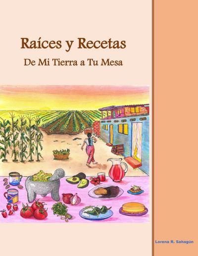 Raíces y Recetas De Mi Tierra a Tu Mesa