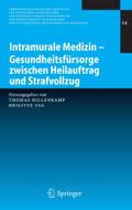 Intramurale Medizin - Gesundheitsfürsorge zwischen Heilauftrag und Strafvollzug