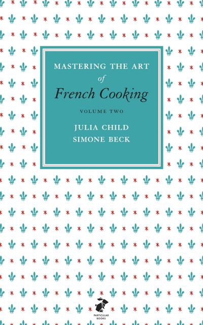 Mastering the Art of French Cooking, Vol.2