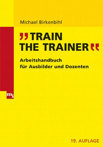 Train the Trainer: Arbeitshandbuch für Ausbilder und Dozenten