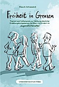 Freiheit in Grenzen - Themen und Fallbeispiele zur Stärkung elterlicher Erziehungskompetenzen für Eltern mit Kindern im Jugendlichenalter