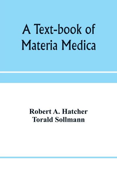 A text-book of materia medica, including laboratory exercises in the histologic and chemic examinations of drugs for pharmaceutic and medical schools and for home study