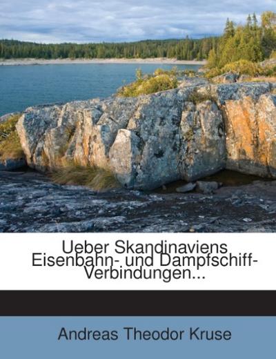 Ueber Skandinaviens Eisenbahn- und Dampfschiff-Verbindungen...