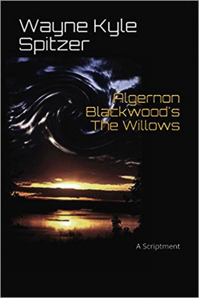 Algernon Blackwood’s "The Willows" | A Scriptment