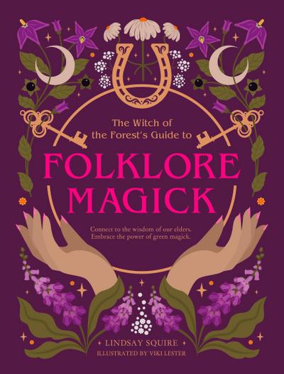The Witch of the Forest’s Guide to Folklore Magick
