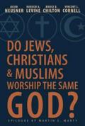 Do Jews, Christians and Muslims Worship the Same God?