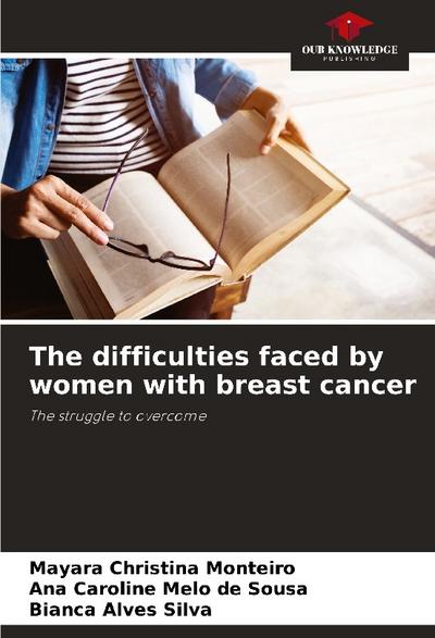 The difficulties faced by women with breast cancer
