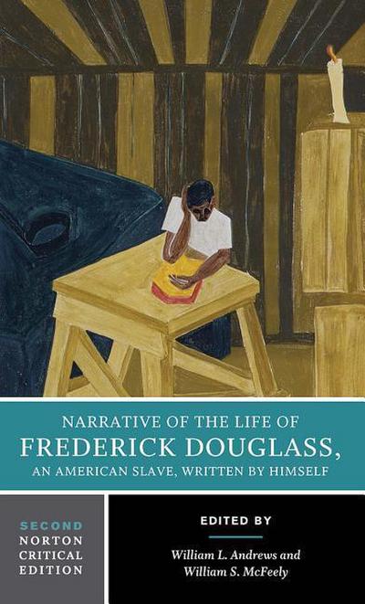 Narrative of the Life of Frederick Douglass - A Norton Critical Edition
