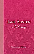 Jane Austen: A Treasury Constance Moore Author