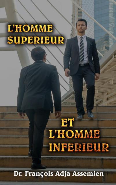 L’HOMME SUPÉRIEUR ET L’HOMME INFÉRIEUR