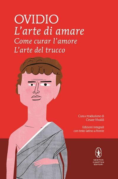 L’ arte di amare-Come curar l’amore-L’arte del trucco. Testo latino a fronte