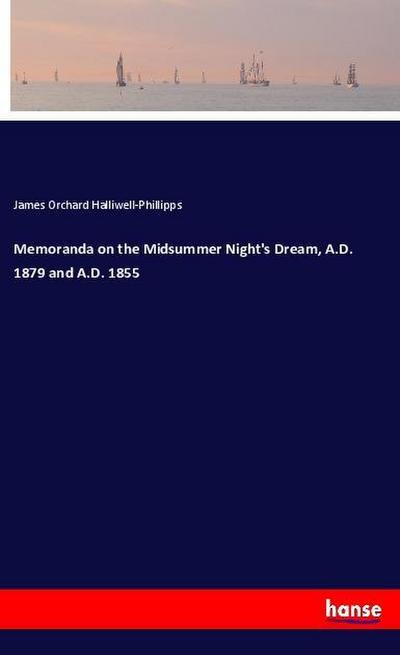 Memoranda on the Midsummer Night’s Dream, A.D. 1879 and A.D. 1855