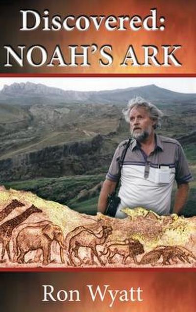 Discovered- Noah’s Ark Revised and Updated