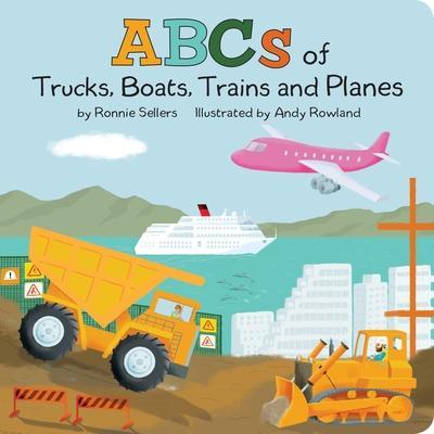 Sellers, R: ABCS OF TRUCKS BOATS PLANES & TRAINS