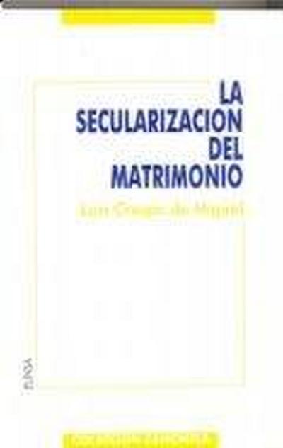 La secularización del matrimonio : intentos anteriores a la revolución de 1868