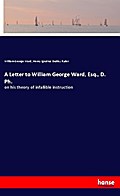 A Letter to William George Ward, Esq., D. Ph.