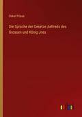 Die Sprache der Gesetze Aelfreds des Grossen und K