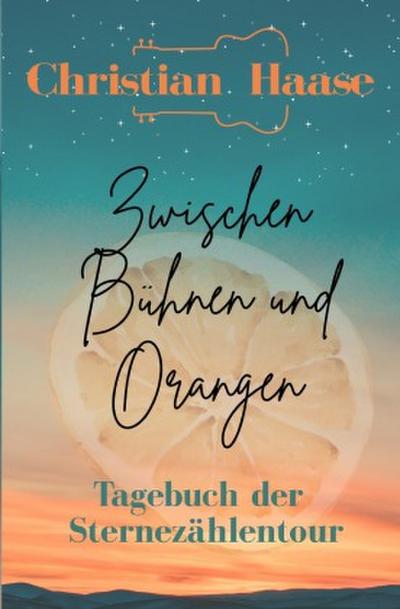 Zwischen Bühnen und Orangen