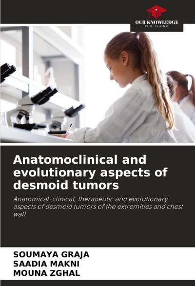 Anatomoclinical and evolutionary aspects of desmoid tumors