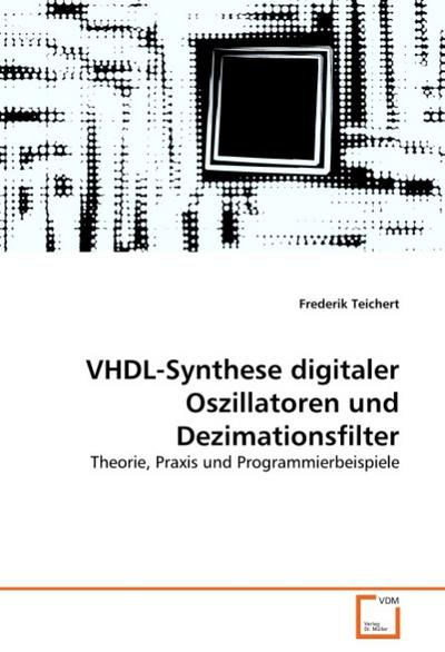 VHDL-Synthese digitaler Oszillatoren und Dezimationsfilter - Frederik Teichert