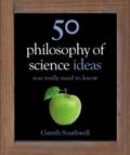 50 Philosophy of Science Ideas You Really Need to 