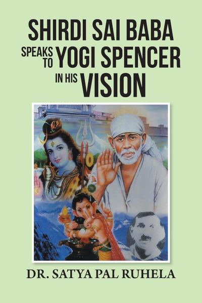 SHIRDI SAI BABA SPEAKS TO YOGI SPENCER IN HIS VISION