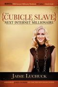 From Cubicle Slave to the Next Internet Millionaire - Jaime Luchuck