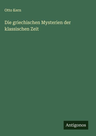 Die griechischen Mysterien der klassischen Zeit