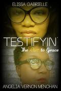 Testifyin’: The Rise to Grace