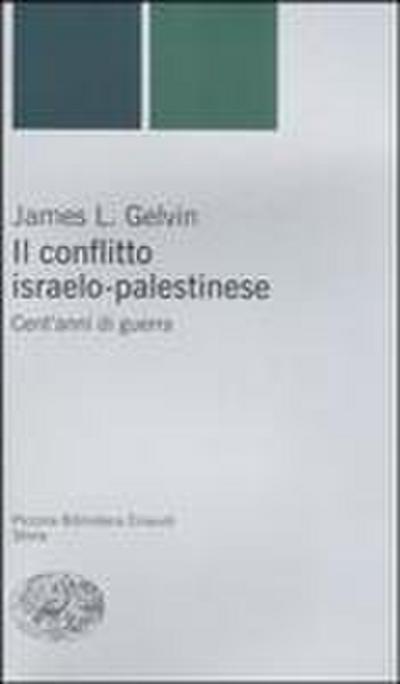 Il conflitto israelo-palestinese. Cent’anni di guerra