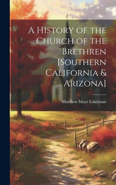 A History of the Church of the Brethren [southern California & Arizona]