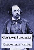 Gustave Flaubert - Gesammelte Werke von Gustave Flaubert | Ebook