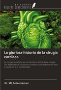 La gloriosa historia de la cirugía cardíaca