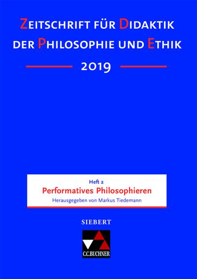 Zeitschrift für Didaktik der Philosophie und Ethik (ZDPE) ZDPE Ausgabe 02/2019
