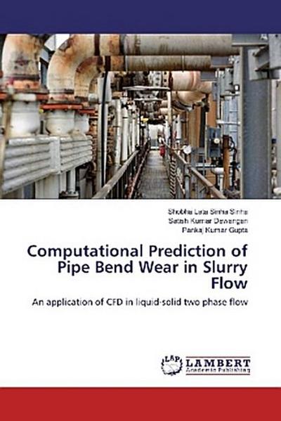 Computational Prediction of Pipe Bend Wear in Slurry Flow