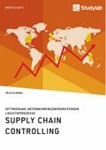 Supply Chain Controlling. Optimierung unternehmensübergreifender Logistikprozesse