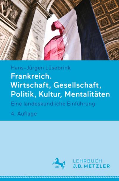 Frankreich. Wirtschaft, Gesellschaft, Politik, Kultur, Mentalitäten; .