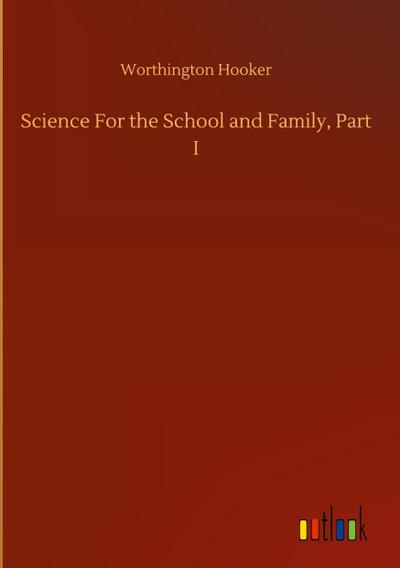Science For the School and Family, Part I