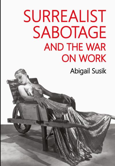 Surrealist sabotage and the war on work