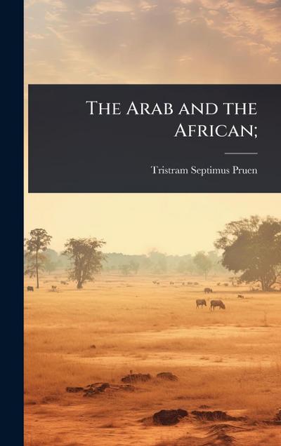 The Arab and the African;