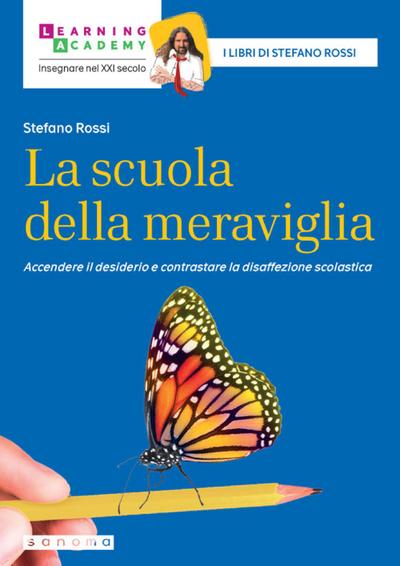 Rossi, S: Scuola della meraviglia. Accendere il desiderio e